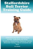 Staffordshire Bull Terrier Training Guide. Staffordshire Bull Terrier Training Book Includes