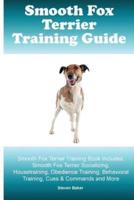 Smooth Fox Terrier Training Guide. Smooth Fox Terrier Training Book Includes