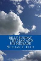 Billy Sunday - The Man and His Message
