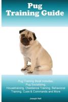 Pug Training Guide. Pug Training Book Includes