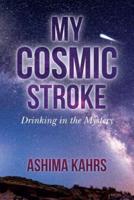My Cosmic Stroke