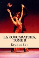 La Coucaratcha, Tome II