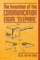 The Invention of the Communication Engine 'Telephone'