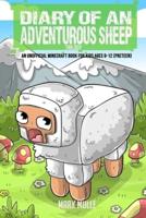 Diary of Adventurous Sheep Trilogy (An Unofficial Minecraft Book for Kids Ages 9 - 12 (Preteen)