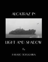 Alcatraz In Light And Shadow