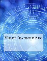 Vie De Jeanne D'Arc