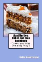 Aunt Bertie's Cakes and Pies Cookbook