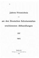 Jahresverzeichnis Der an Den Deutschen Schulanstalten Erschienenen Abhandlungen - XV