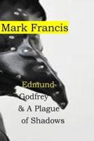 Edmund Godfrey & A Plague of Shadows