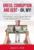Greed, Corruption & Debt - Oh, My!