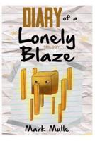 Diary of a Lonely Blaze Trilogy (An Unofficial Minecraft Book for Kids Ages 9 - 12 (Preteen)