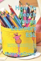 How To Teach Young Learners ESL