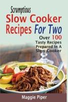 Scrumptious Slow Cooker Recipes For Two