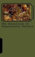 The Chronicles of Supernatural Warfare