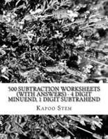 500 Subtraction Worksheets (With Answers) - 4 Digit Minuend, 1 Digit Subtrahend