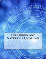 The Origin and Nature of Emotions
