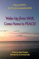 Wake Up from War, Come Home to Peace