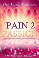 Pain 2 Passion