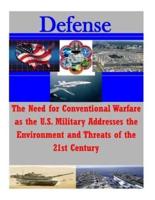 The Need for Conventional Warfare as the U.S. Military Addresses the Environment and Threats of the 21st Century