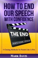 How to End Our Speech With Confidence