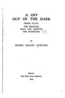A Cry Out of the Dark, Three Plays, The Meddler, Bolo and Babette, The Madhouse