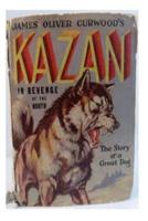 Kazan the Wolf-Dog (1914) A NOVEL
