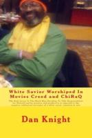 White Savior Worshiped In Movies Creed and ChiRaQ