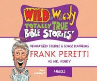 Wild & Wacky Totally True Bible Stories: All About Angels