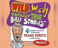 Wild & Wacky Totally True Bible Stories: All About Angels