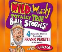 Wild & Wacky Totally True Bible Stories: All About Courage