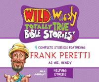 Wild & Wacky Totally True Bible Stories: All About Helping Others