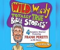 Wild & Wacky Totally True Bible Stories: All About Salvation