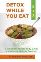 Detox While You Eat (6+8)