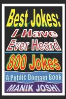 Best Jokes: I Have Ever Heard - 800 Jokes