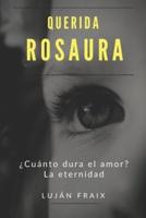 Querida Rosaura: ¿Cuánto dura el amor?  La eternidad