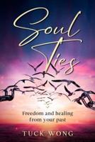 Soul Ties: Freedom and healing from your past