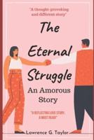 The Eternal Struggle: An Amorous Story