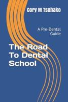 The Road To Dental School