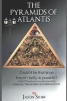 The Pyramids of Atlantis: Could it be that that Time Travel is actually possible