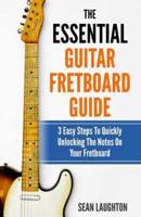 The Essential Guitar Fretboard Guide