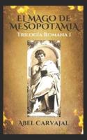 El mago de Mesopotamia: Descubriendo el último misterio