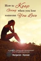 How to Keep Going When You Lose Someone You Love