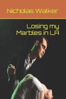 Losing My Marbles in LA