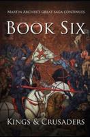 Kings and Crusaders: Historical fiction saga about an English family in medieval England during the feudal times of crusaders, knights, and archers following the death of King Richard.