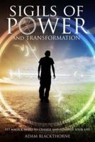 Sigils of Power and Transformation: 111 Magick Sigils to Change and Control Your Life