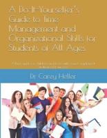 A Do-It-Yourselfer's Guide to Time Management and Organizational Skills for Students of All Ages