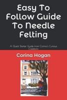 Easy To Follow Guide To Needle Felting