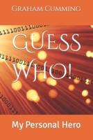 GUESS WHO!: My Personal Hero