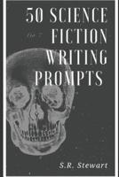 50 Science Fiction Writing Prompts