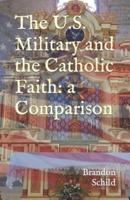 The U.S. Military and the Catholic Faith:  A Comparison